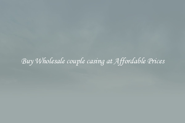 Buy Wholesale couple casing at Affordable Prices