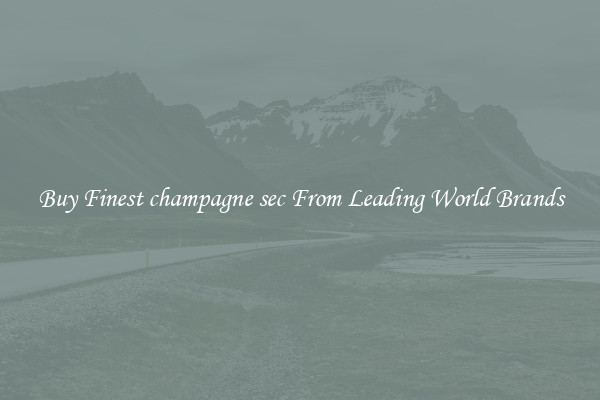 Buy Finest champagne sec From Leading World Brands