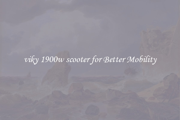 viky 1900w scooter for Better Mobility
