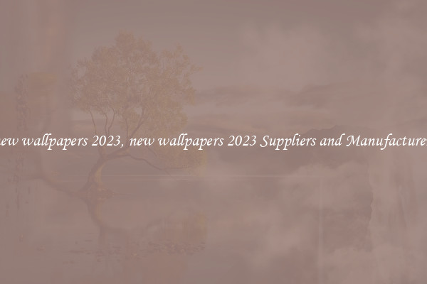 new wallpapers 2023, new wallpapers 2023 Suppliers and Manufacturers