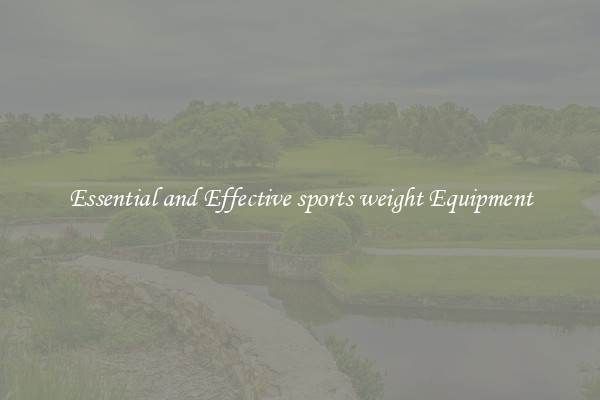 Essential and Effective sports weight Equipment