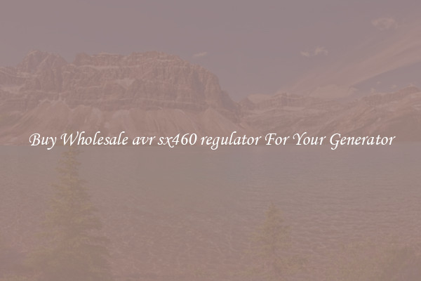 Buy Wholesale avr sx460 regulator For Your Generator