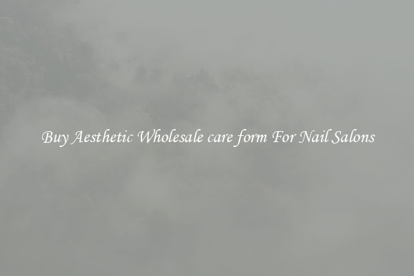 Buy Aesthetic Wholesale care form For Nail Salons