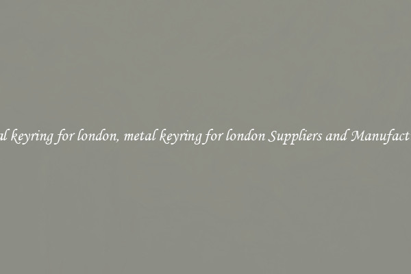 metal keyring for london, metal keyring for london Suppliers and Manufacturers