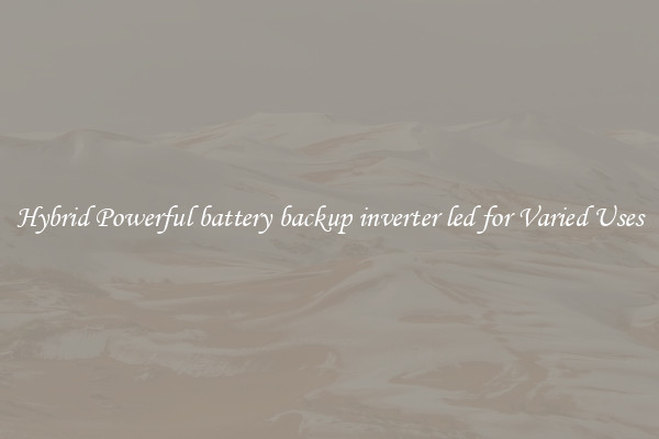 Hybrid Powerful battery backup inverter led for Varied Uses