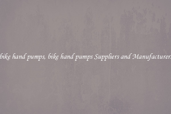 bike hand pumps, bike hand pumps Suppliers and Manufacturers