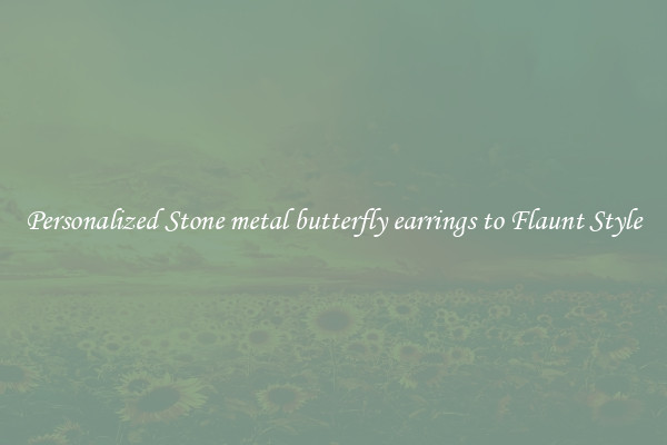 Personalized Stone metal butterfly earrings to Flaunt Style