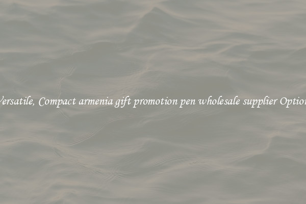 Versatile, Compact armenia gift promotion pen wholesale supplier Options