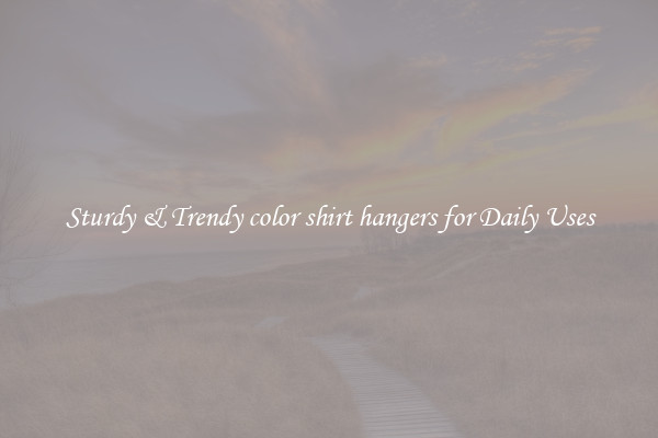 Sturdy & Trendy color shirt hangers for Daily Uses