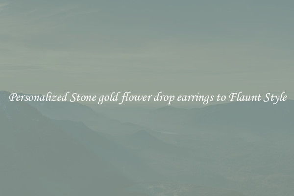 Personalized Stone gold flower drop earrings to Flaunt Style