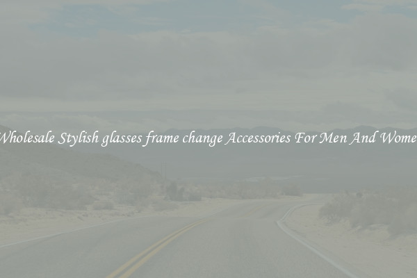 Wholesale Stylish glasses frame change Accessories For Men And Women