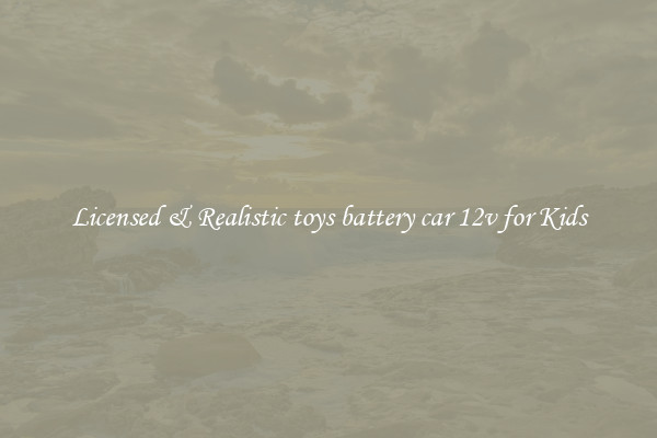 Licensed & Realistic toys battery car 12v for Kids
