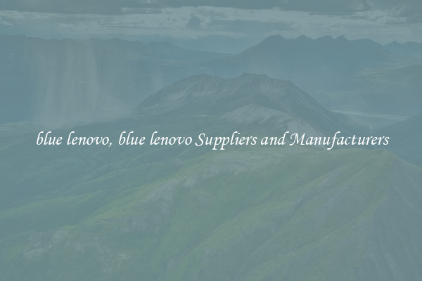 blue lenovo, blue lenovo Suppliers and Manufacturers