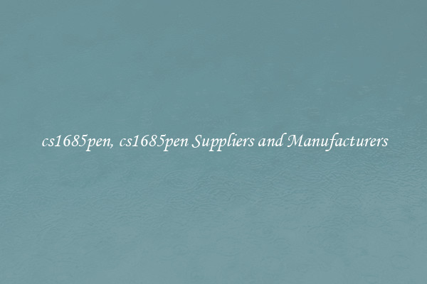 cs1685pen, cs1685pen Suppliers and Manufacturers