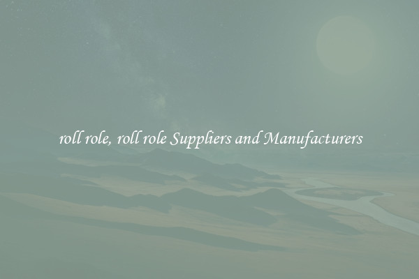 roll role, roll role Suppliers and Manufacturers