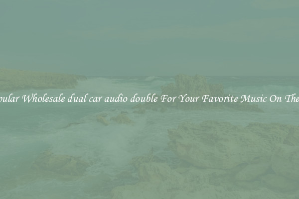 Popular Wholesale dual car audio double For Your Favorite Music On The Go