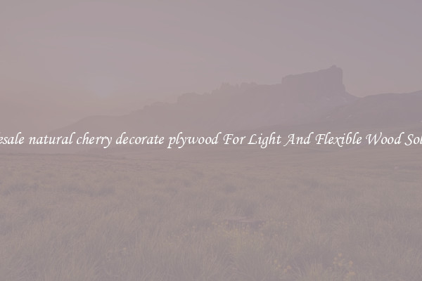 Wholesale natural cherry decorate plywood For Light And Flexible Wood Solutions