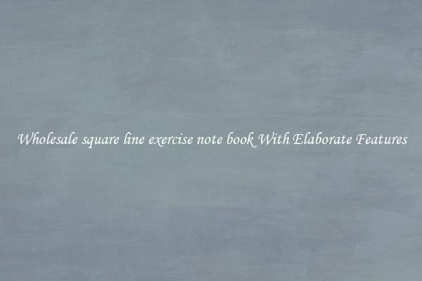 Wholesale square line exercise note book With Elaborate Features