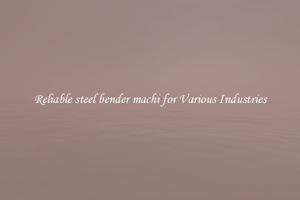 Reliable steel bender machi for Various Industries