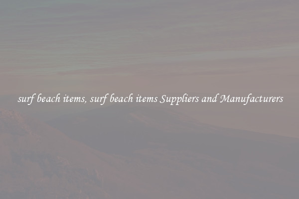 surf beach items, surf beach items Suppliers and Manufacturers