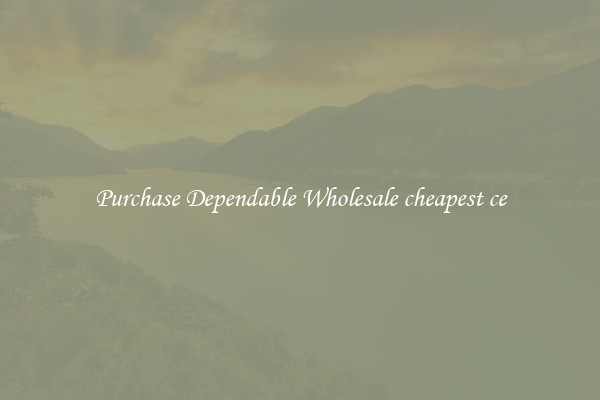 Purchase Dependable Wholesale cheapest ce