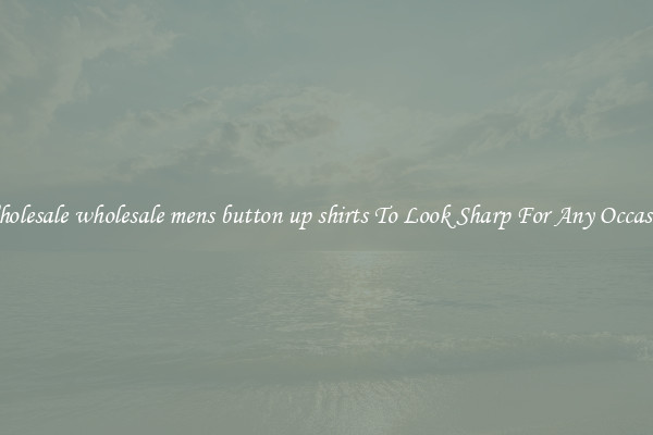 Wholesale wholesale mens button up shirts To Look Sharp For Any Occasion