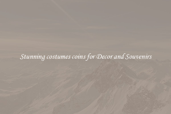 Stunning costumes coins for Decor and Souvenirs