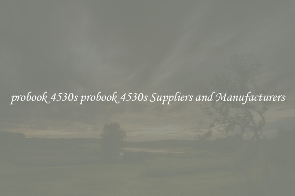probook 4530s probook 4530s Suppliers and Manufacturers