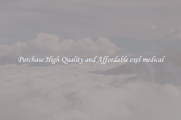 Purchase High-Quality and Affordable exel medical