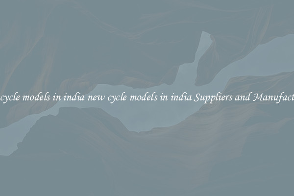 new cycle models in india new cycle models in india Suppliers and Manufacturers