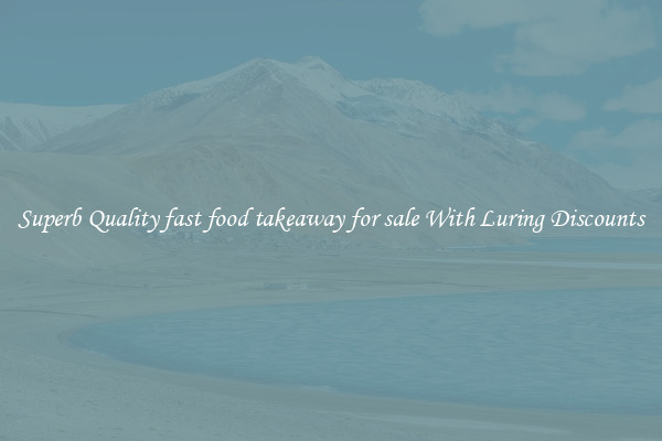 Superb Quality fast food takeaway for sale With Luring Discounts