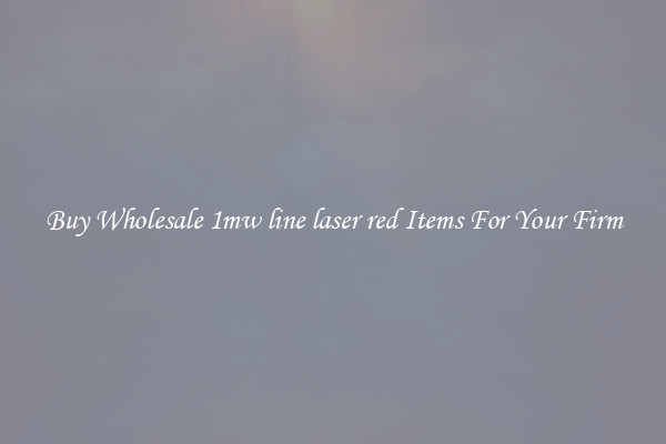 Buy Wholesale 1mw line laser red Items For Your Firm