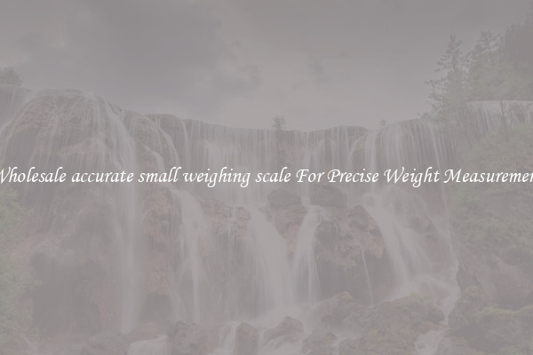Wholesale accurate small weighing scale For Precise Weight Measurement