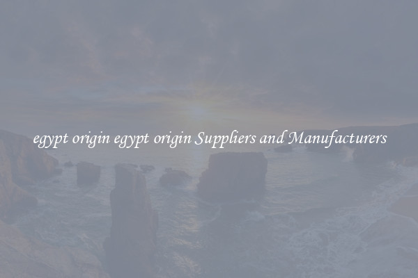 egypt origin egypt origin Suppliers and Manufacturers