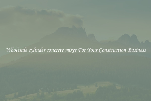 Wholesale cylinder concrete mixer For Your Construction Business