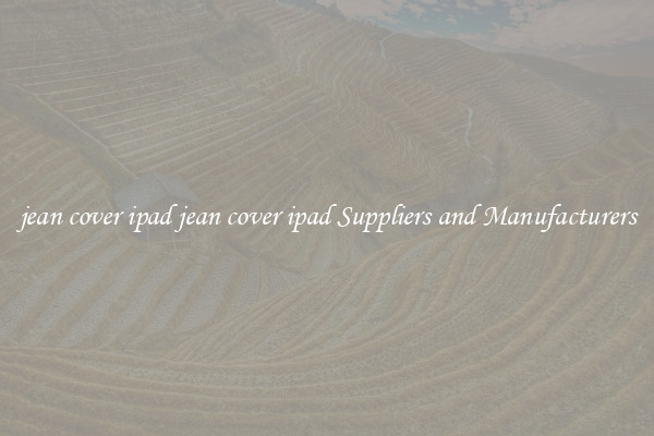 jean cover ipad jean cover ipad Suppliers and Manufacturers