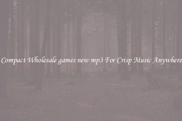 Compact Wholesale games new mp3 For Crisp Music Anywhere