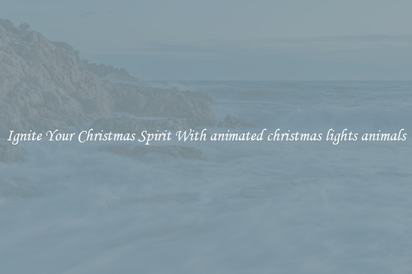 Ignite Your Christmas Spirit With animated christmas lights animals