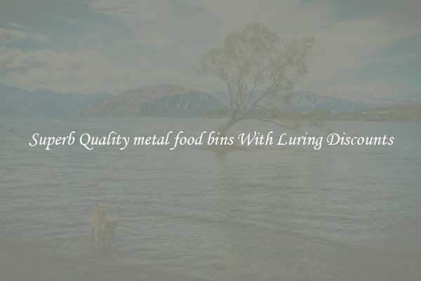 Superb Quality metal food bins With Luring Discounts