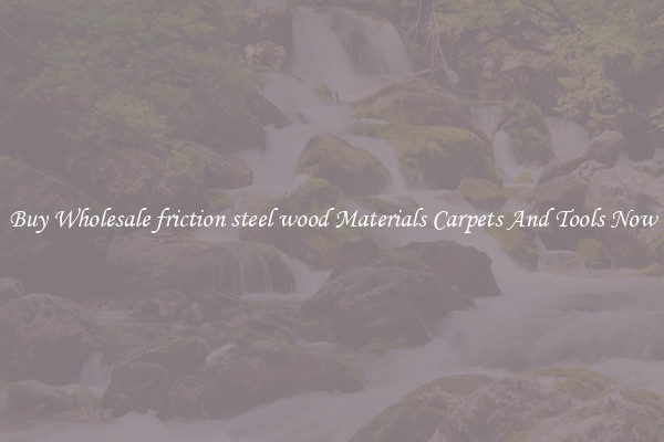 Buy Wholesale friction steel wood Materials Carpets And Tools Now